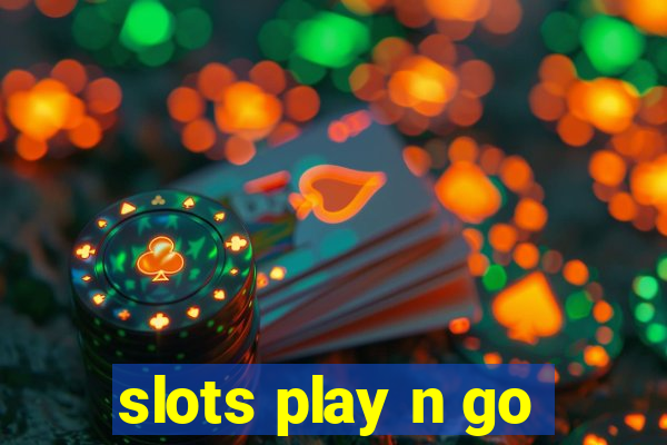 slots play n go