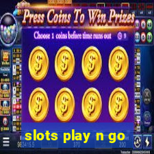 slots play n go