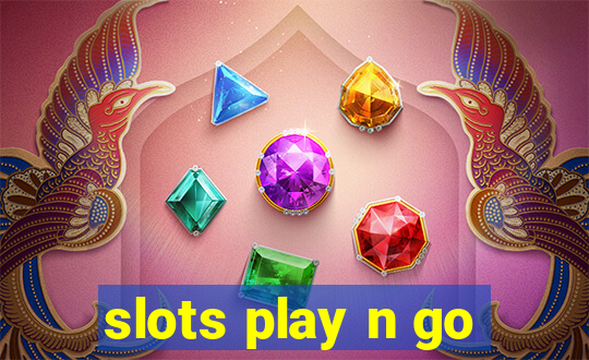 slots play n go