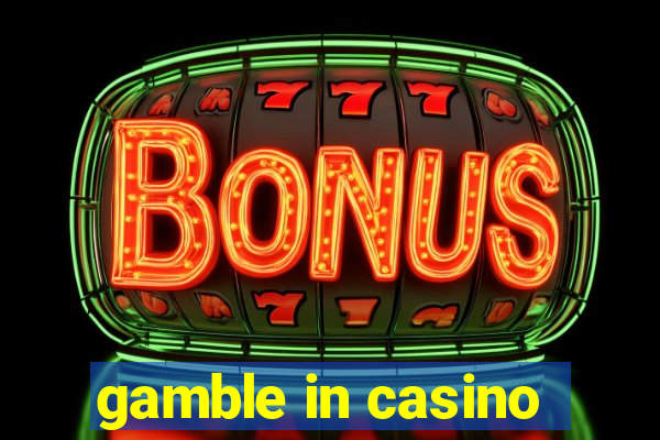 gamble in casino