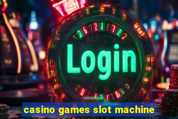 casino games slot machine