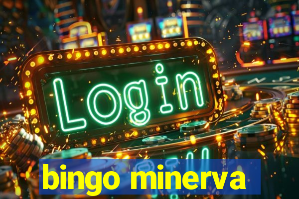 bingo minerva