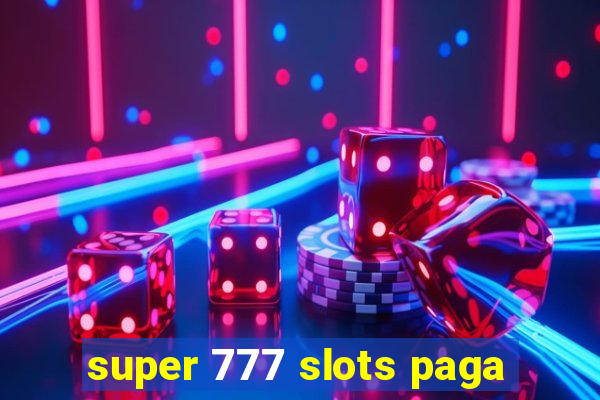 super 777 slots paga