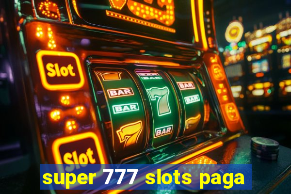 super 777 slots paga