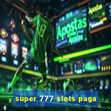 super 777 slots paga