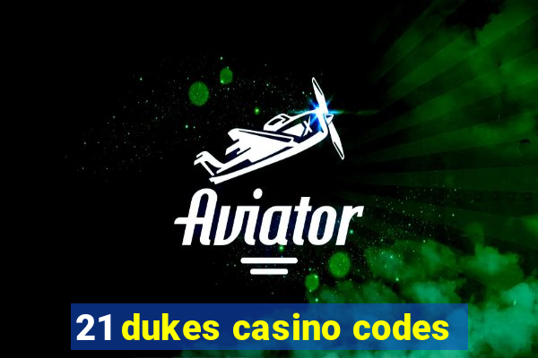 21 dukes casino codes