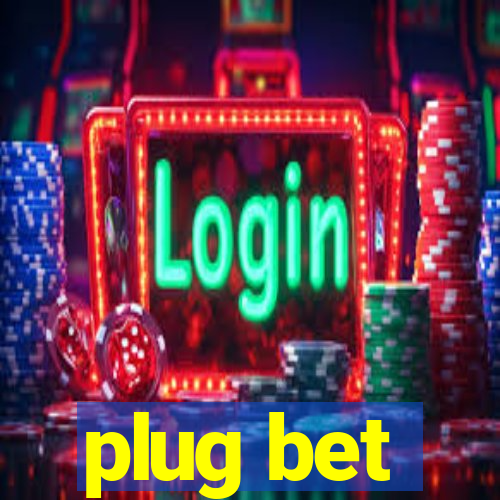 plug bet