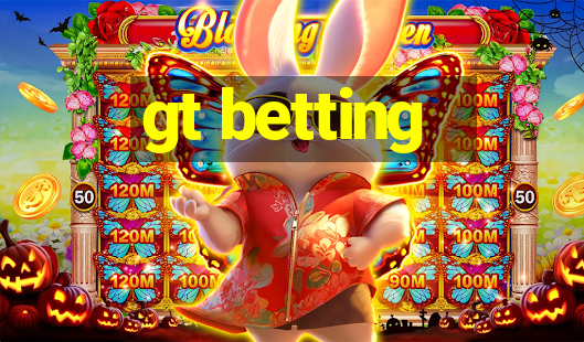 gt betting