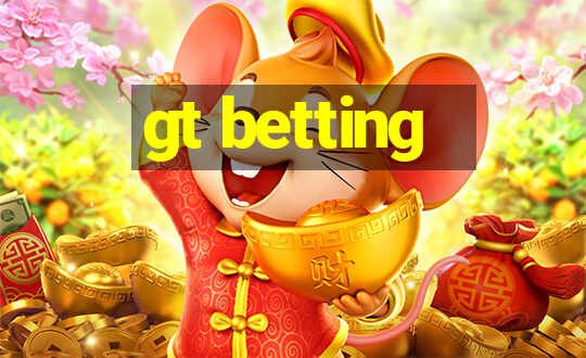 gt betting