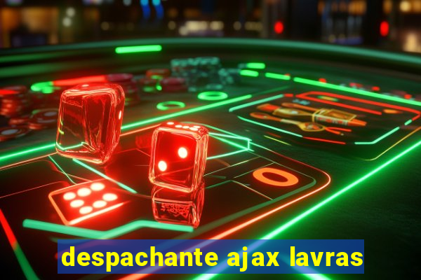 despachante ajax lavras