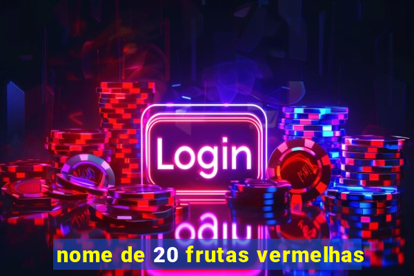 nome de 20 frutas vermelhas