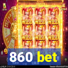 860 bet