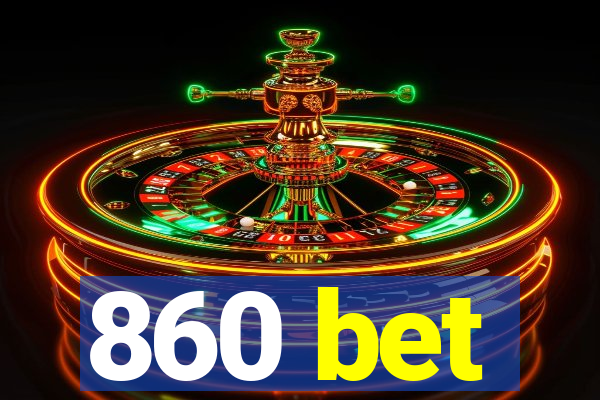 860 bet