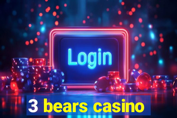 3 bears casino