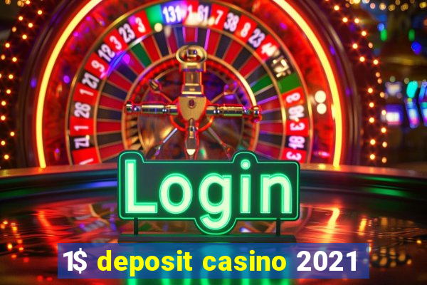 1$ deposit casino 2021