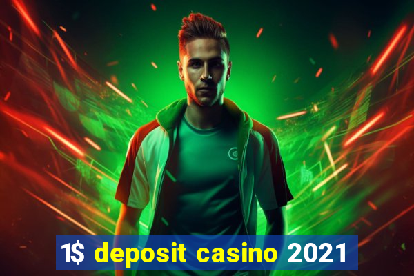 1$ deposit casino 2021