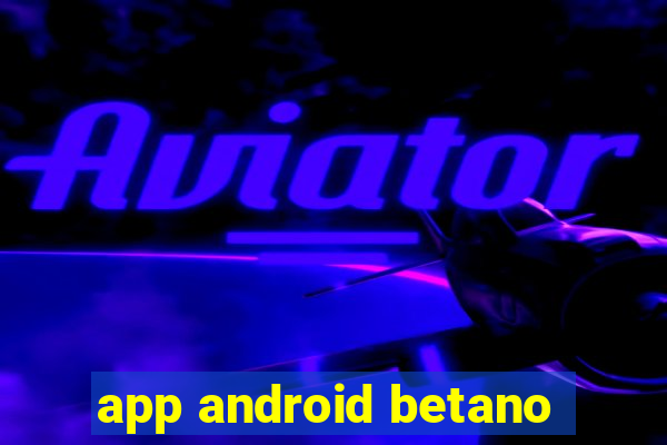 app android betano