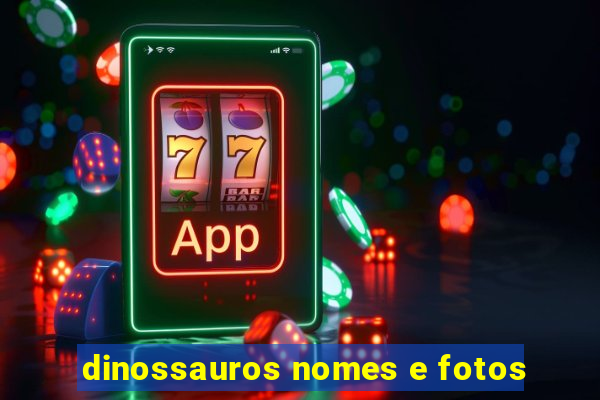 dinossauros nomes e fotos