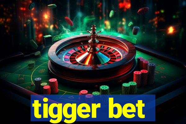 tigger bet