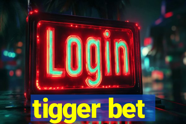 tigger bet