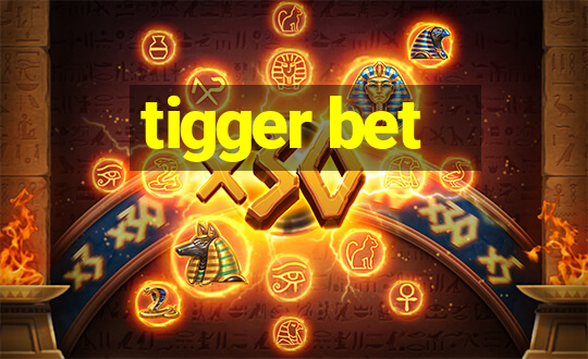 tigger bet