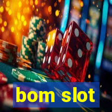 bom slot