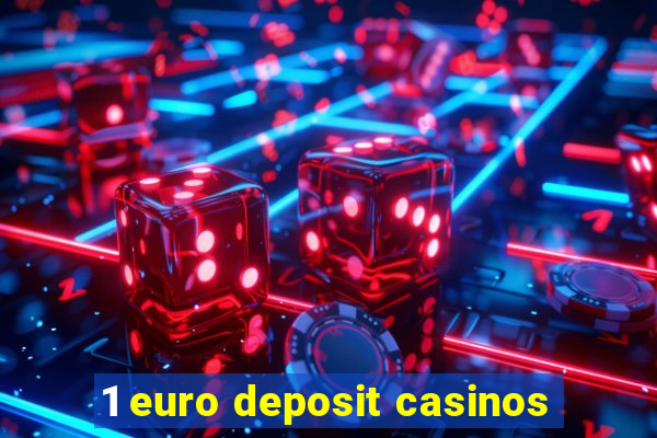 1 euro deposit casinos