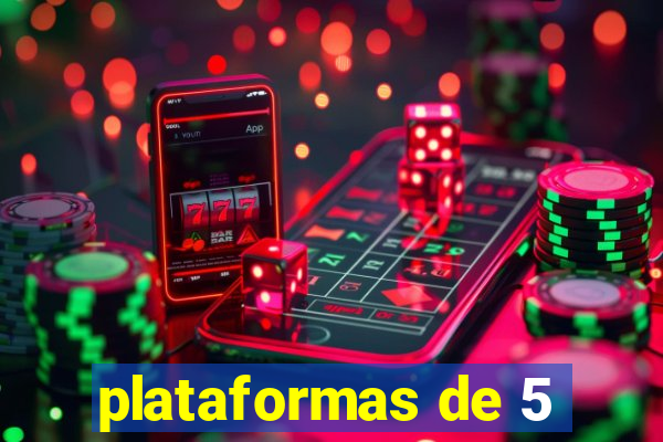 plataformas de 5