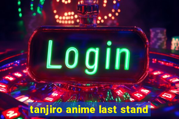 tanjiro anime last stand