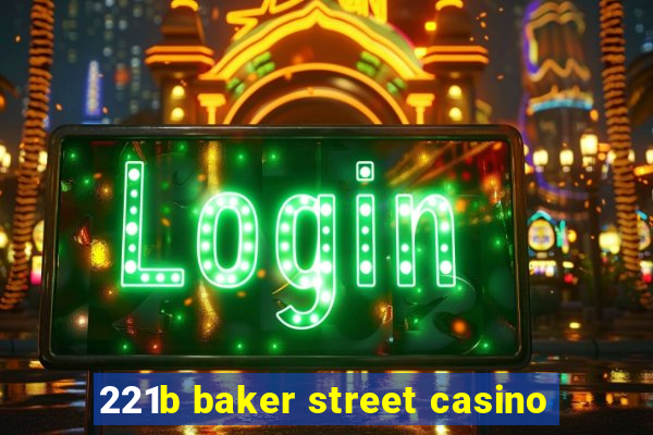 221b baker street casino