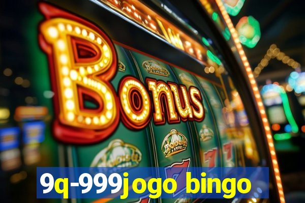 9q-999jogo bingo