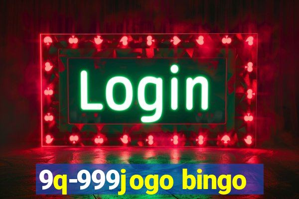 9q-999jogo bingo