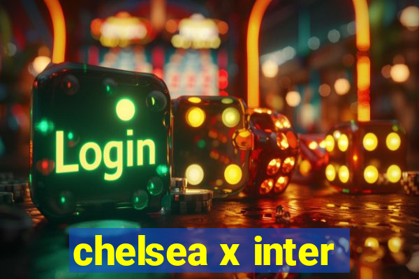 chelsea x inter