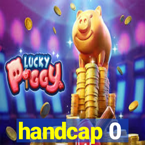 handcap 0