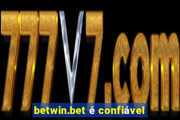 betwin.bet é confiável