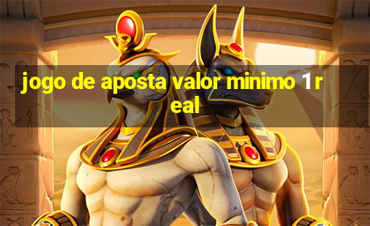 jogo de aposta valor minimo 1 real