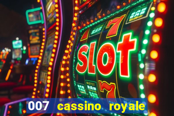 007 cassino royale casino royale