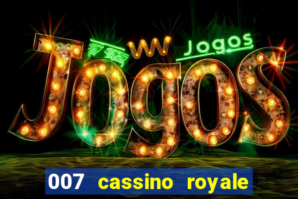 007 cassino royale casino royale