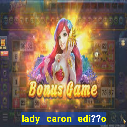 lady caron edi??o limitada baccarat