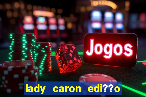 lady caron edi??o limitada baccarat