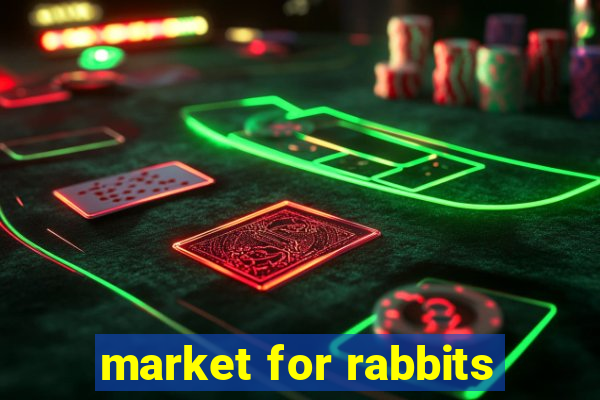 market for rabbits