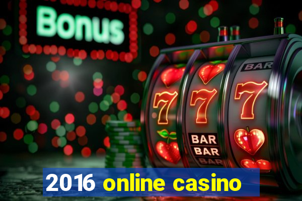 2016 online casino