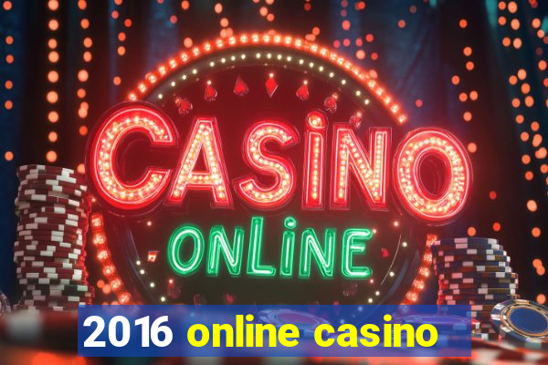 2016 online casino