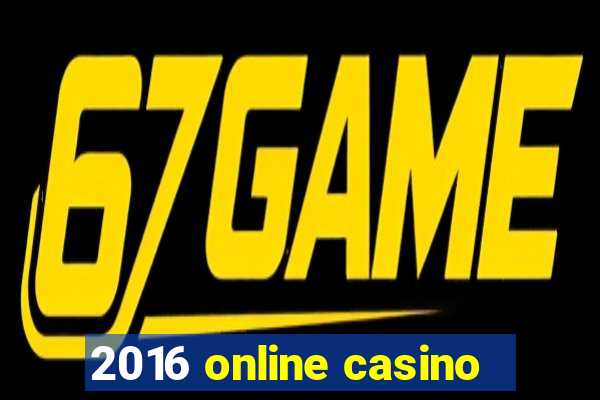 2016 online casino