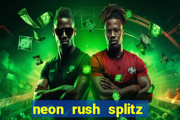 neon rush splitz slot free play