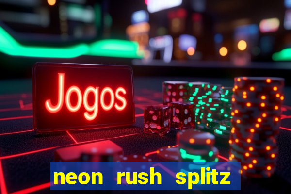 neon rush splitz slot free play