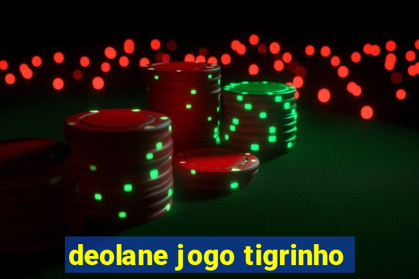 deolane jogo tigrinho