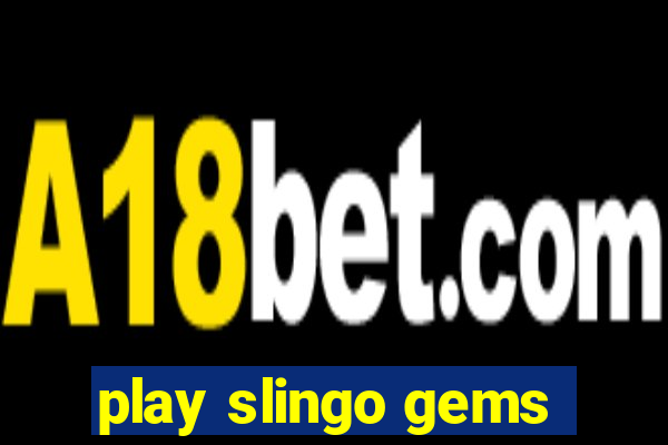 play slingo gems