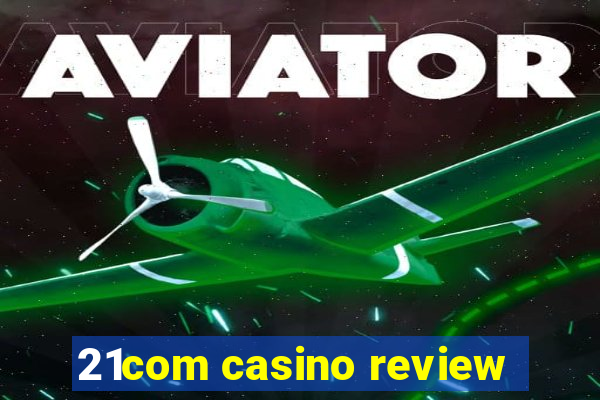 21com casino review