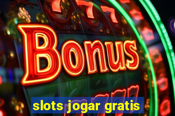 slots jogar gratis